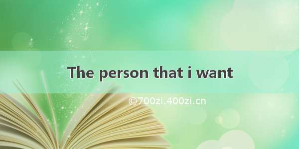 The person that i want