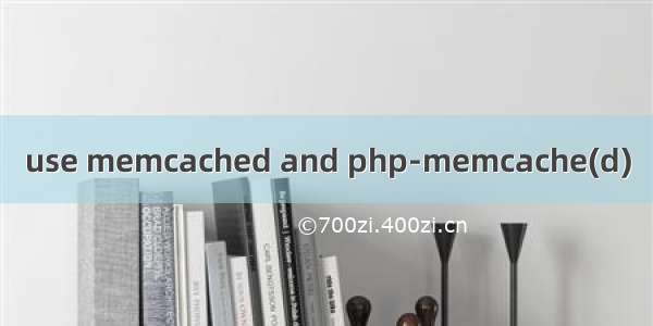 use memcached and php-memcache(d)