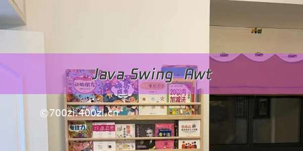 Java Swing  Awt