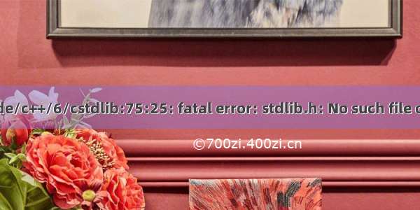 /usr/include/c++/6/cstdlib:75:25: fatal error: stdlib.h: No such file or directory