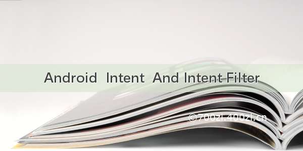 Android  Intent  And Intent Filter