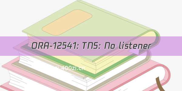 ORA-12541: TNS: No listener