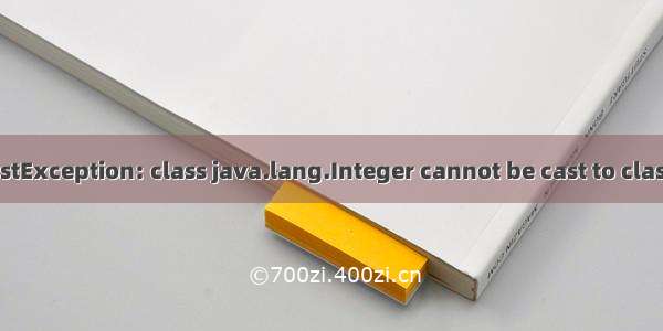 java.lang.ClassCastException: class java.lang.Integer cannot be cast to class java.lang.String