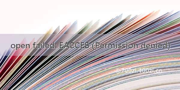 open failed: EACCES (Permission denied)