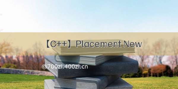 【C++】Placement New