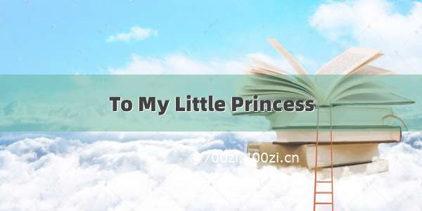To My Little Princess