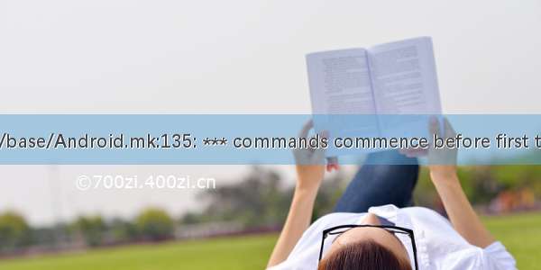 frameworks/base/Android.mk:135: *** commands commence before first target.  Stop.