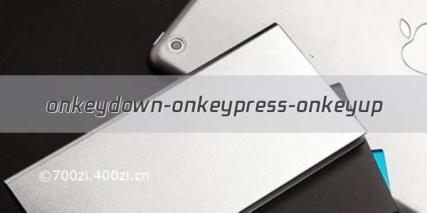 onkeydown-onkeypress-onkeyup