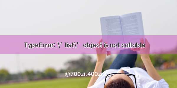 TypeError: \'list\' object is not callable