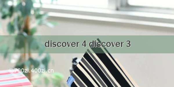 discover 4 discover 3