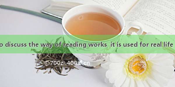 We are going to discuss the way of reading works  it is used for real life purposes  and t