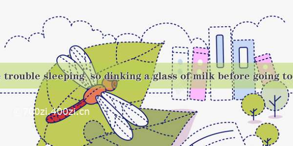 Mr Li has some trouble sleeping  so dinking a glass of milk before going to bed every nigh