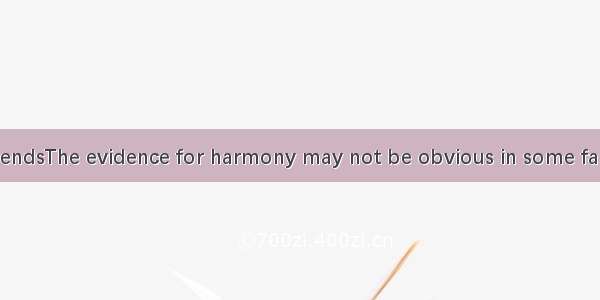 The Best of FriendsThe evidence for harmony may not be obvious in some families. But it se