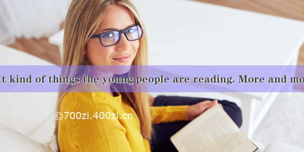 Do you know what kind of things the young people are reading. More and more26 and parents