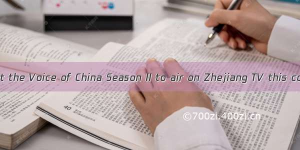 It is reported that the Voice of China Season II to air on Zhejiang TV this coming summer