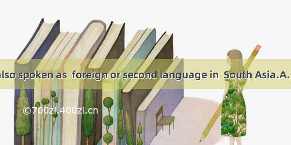 English now is also spoken as  foreign or second language in  South Asia.A. a; 不填B. the; 不