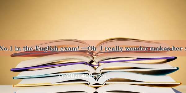 —Hey  Faye got No.1 in the English exam! —Oh  I really wonder makes her succeed.A. how it