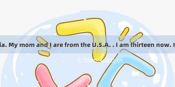 Hello! I am Julia. My mom and I are from the U.S.A. . I am thirteen now. I’m in Class 6  G