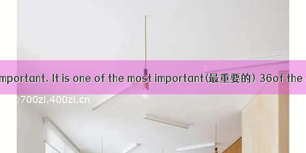 Breakfast is very important. It is one of the most important(最重要的) 36of the day. To keep h