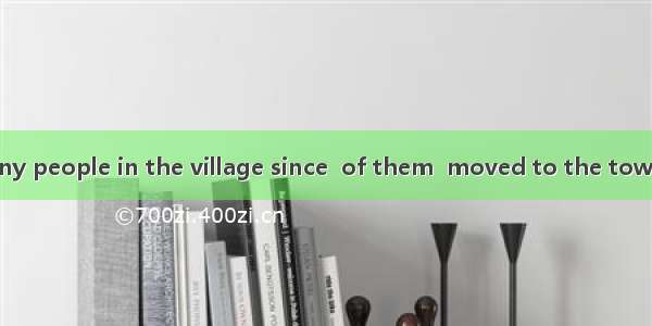 There aren’t many people in the village since  of them  moved to the town nearby.A. two-f