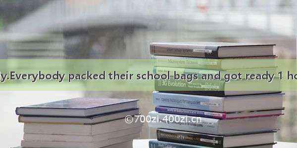 The bell rang loudly.Everybody packed their school bags and got ready 1 home.When the teac