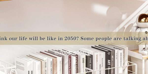 What do you think our life will be like in 2050? Some people are talking about it on QQ.Bl